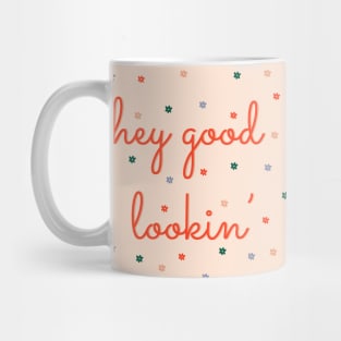 Hey Good Lookin' Mug